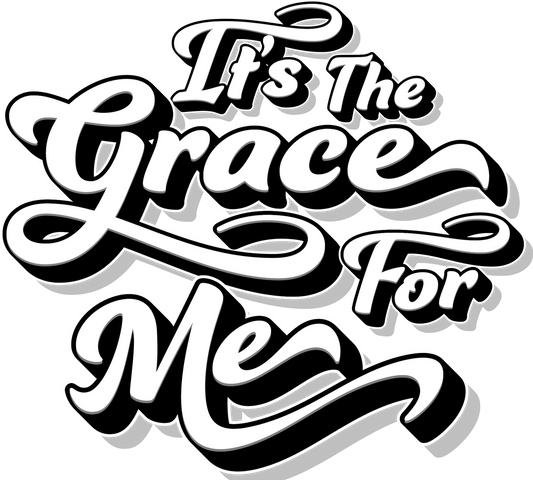 It’s the Grace for Me