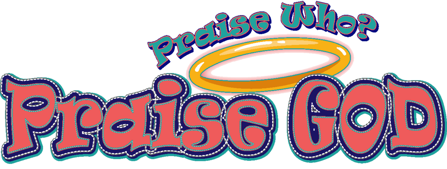 Praise Who? Praise God-22