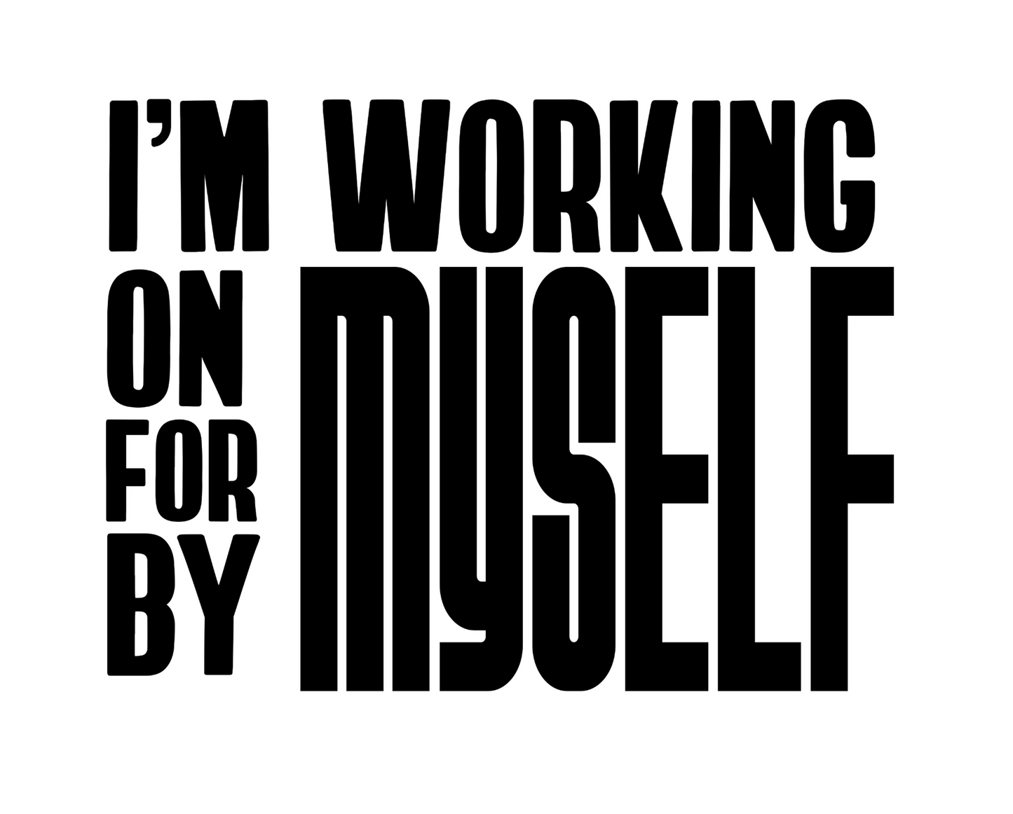 I’m Working On Me for Myself-14